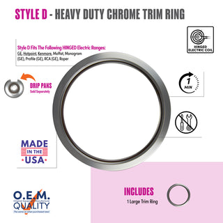 style d 1 large heavy duty chrome trim rings fit list, made in usa, easy to change out, no tools required, oem quality, hinged electric coil stove types, drip pans sold separately