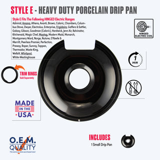 style e 1 small heavy duty black porcelain drip pan fit list, made in usa, easy to change out, no tools required, oem quality, hinged electric coil stove types, trim rings sold separately