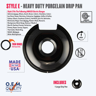 style e 1 large heavy duty black porcelain drip pan fit list, made in usa, easy to change out, no tools required, oem quality, hinged electric coil stove types, trim rings sold separately
