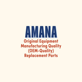 Amana Original Equipment Manufacturing Quality (OEM-Quality) Replacement Parts