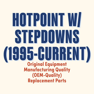 Hotpoint with stepdowns 1995-current Original Equipment Manufacturing Quality (OEM-Quality) Replacement Parts