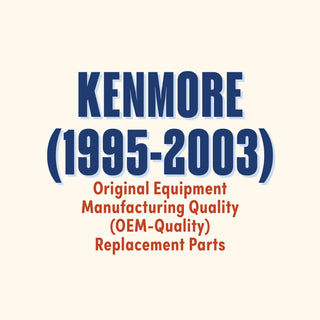 Kenmore 1995-2003 Original Equipment Manufacturing Quality (OEM-Quality) Replacement Parts