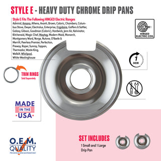 style e 2 pack 1 large and 1 small heavy duty chrome drip pan fit list, made in usa, easy to change out, no tools required, oem quality, hinged electric coil stove types, trim rings sold separately