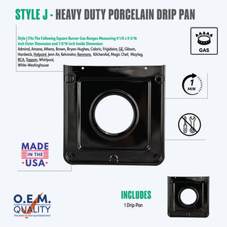 style j 1 pack heavy duty porcelain drip pan fit list, made in usa, easy to change out, no tools required, oem quality, gas range